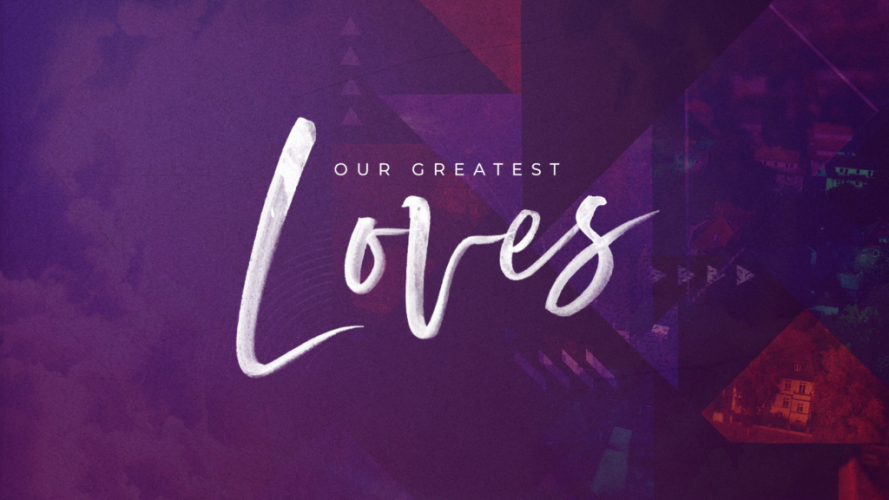 Our Greatest Loves (Part 2)