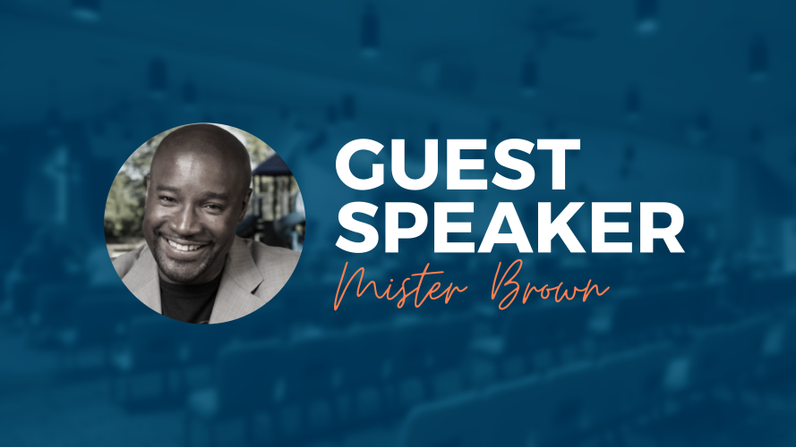 Guest Speaker | Mister Brown