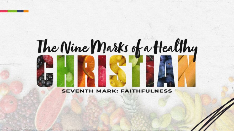 The Nine Marks of a Healthy Christian: Faithfulness